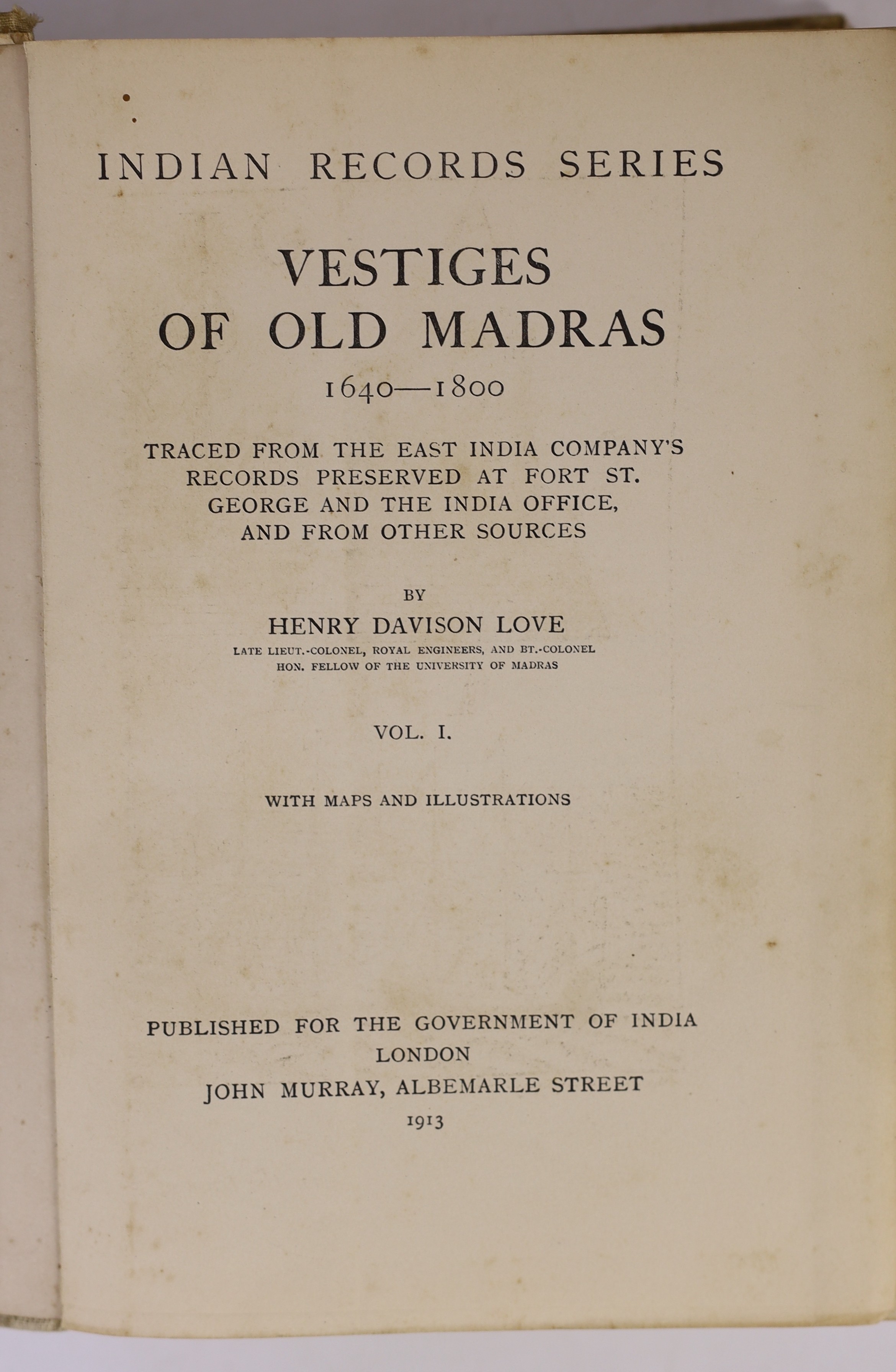 Love, Henry Davison - Indian Record Series: Vestiges of Old Madras 1640-1800, 4 vols, including index, with maps and illustrations, 8vo, decorated cloth (vol.1 covers moth eaten), John Murray, London, 1913